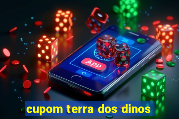 cupom terra dos dinos